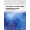 Building a Monitoring Infrastructure with Nagios door Josephsen David