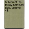 Bulletin Of The Torrey Botanical Club, Volume 48 by Unknown