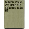 Bulletin, Issue 25; Issue 49; Issue 51; Issue 64 door Onbekend