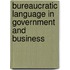 Bureaucratic Language In Government And Business