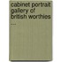 Cabinet Portrait Gallery of British Worthies ...