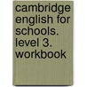 Cambridge English for Schools. Level 3. Workbook by Andrew Littlejohn