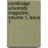 Cambridge University Magazine, Volume 1, Issue 1