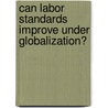 Can Labor Standards Improve Under Globalization? door Richard B. Freeman