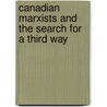 Canadian Marxists And The Search For A Third Way door Peter Campbell