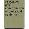 Carbon-13 Nmr Spectroscopy Of Biological Systems door Nicolau Beckmann