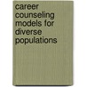 Career Counseling Models for Diverse Populations door Roberto Gonzalez