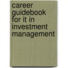 Career Guidebook For It In Investment Management door Essvale Corporation Limited