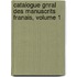 Catalogue Gnral Des Manuscrits Franais, Volume 1