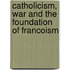 Catholicism, War and the Foundation of Francoism