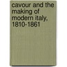 Cavour And The Making Of Modern Italy, 1810-1861 door Pietro Orsi