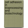 Cell Adhesion in Bioprocessing and Biotechnology door Martin A. Hjortso