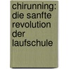 ChiRunning: Die sanfte Revolution der Laufschule door Danny Dreyer