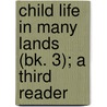 Child Life In Many Lands (Bk. 3); A Third Reader by Etta Austin Blaisdell McDonald