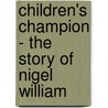 Children's Champion - The Story Of Nigel William door Lynda Neilands