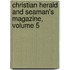 Christian Herald And Seaman's Magazine, Volume 5