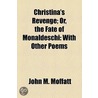 Christina's Revenge; Or, The Fate Of Monaldeschi door John M. Moffatt