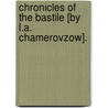 Chronicles Of The Bastile [By L.A. Chamerovzow]. door Paris Bastille