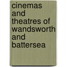 Cinemas And Theatres Of Wandsworth And Battersea door Patrick Loobey