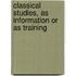 Classical Studies, As Information Or As Training
