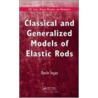 Classical and Generalized Models of Elastic Rods by Dorin Iesan