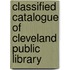 Classified Catalogue of Cleveland Public Library