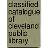 Classified Catalogue of Cleveland Public Library door Library Cleveland Publi