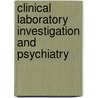 Clinical Laboratory Investigation and Psychiatry by Russell G. Foster
