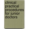 Clinical Practical Procedures For Junior Doctors by Nisha Patel