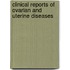 Clinical Reports of Ovarian and Uterine Diseases
