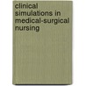 Clinical Simulations In Medical-Surgical Nursing door Johns Hopkins University School of Nursing