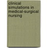 Clinical Simulations In Medical-Surgical Nursing door Mary Ellen McMorrow