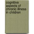 Cognitive Aspects Of Chronic Illness In Children