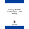 Coleridge and the Moral Tendency of His Writings by Trow Levitt
