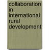 Collaboration In International Rural Development by Nancy W. Axinn