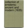 Collection Of Emblems: Ancient And Modern (1635) door George Wither