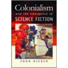 Colonialism and the Emergence of Science Fiction door John Rieder
