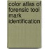 Color Atlas of Forensic Tool Mark Identification