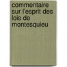 Commentaire Sur L'Esprit Des Lois de Montesquieu by Jean-Antoine-Nicolas Carit De Condorcet