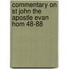 Commentary On St John The Apostle Evan Hom 48-88 by Saint John Chrysostom