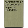 Commentary On The  Dream Of Scipio  By Macrobius door William H. Stahl