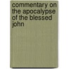 Commentary On The Apocalypse Of The Blessed John by Victorinus