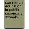 Commercial Education In Public Secondary Schools door Frank Victor Thompson