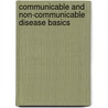 Communicable And Non-Communicable Disease Basics by Madeline M. Hurster