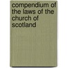 Compendium of the Laws of the Church of Scotland door Scotland Church of