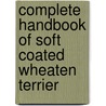 Complete Handbook Of Soft Coated Wheaten Terrier door Marjorie Shoemaker