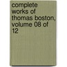 Complete Works Of Thomas Boston, Volume 08 Of 12 door Thomas Boston