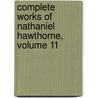 Complete Works of Nathaniel Hawthorne, Volume 11 door Nathaniel Hawthorne