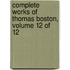 Complete Works of Thomas Boston, Volume 12 of 12