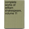 Complete Works of William Shakespeare, Volume 11 by Shakespeare William Shakespeare